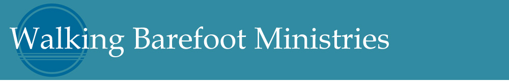 Walking Barefoot Ministries